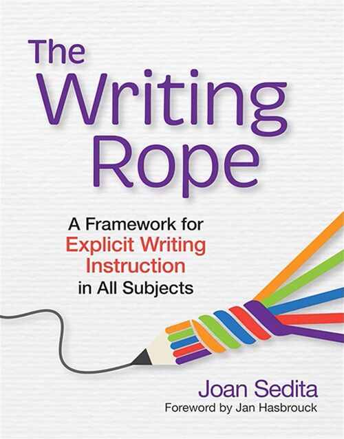 The Writing Rope: A Framework for Explicit Writing Instruction in All Subjects Book Cover: ISBN 9781681255897